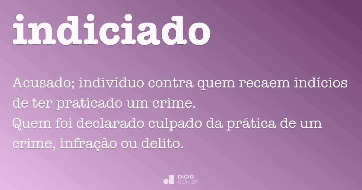 o que significa ser indiciado na polícia