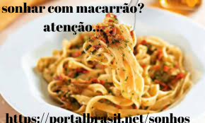 sonhar com macarrão com molho