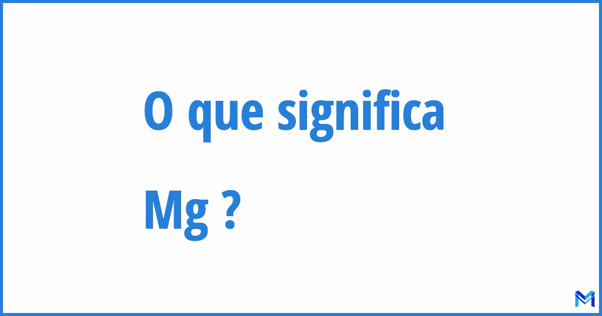 mg o que é